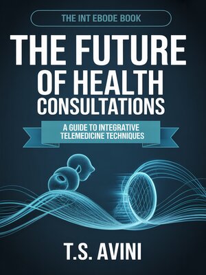 cover image of The Future of Health Consultations